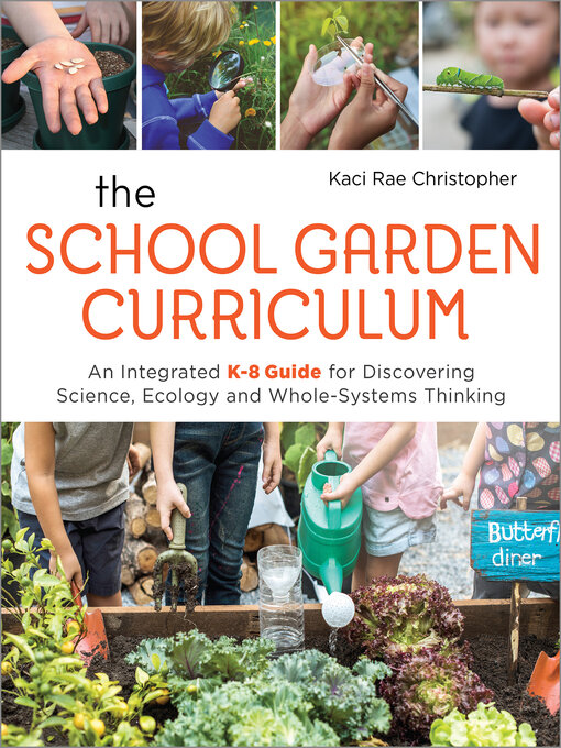 Title details for The School Garden Curriculum by Kaci Rae Christopher - Available